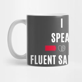 I speak fluent sarcasm funny t-shirt Mug